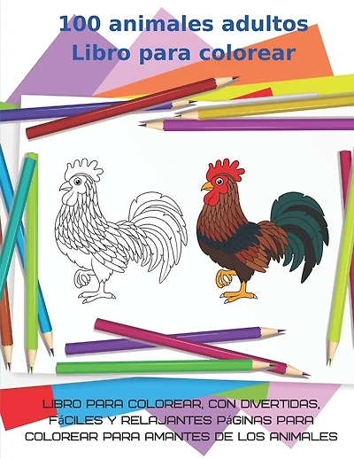 100 animales adultos Libro para colorear-Libro para colorear, con divertidas, fáciles y relajantes páginas para colorear para amantes de los animales: animales marinos, animales de granja, animales de la selva, animales del bosque y animales de circo