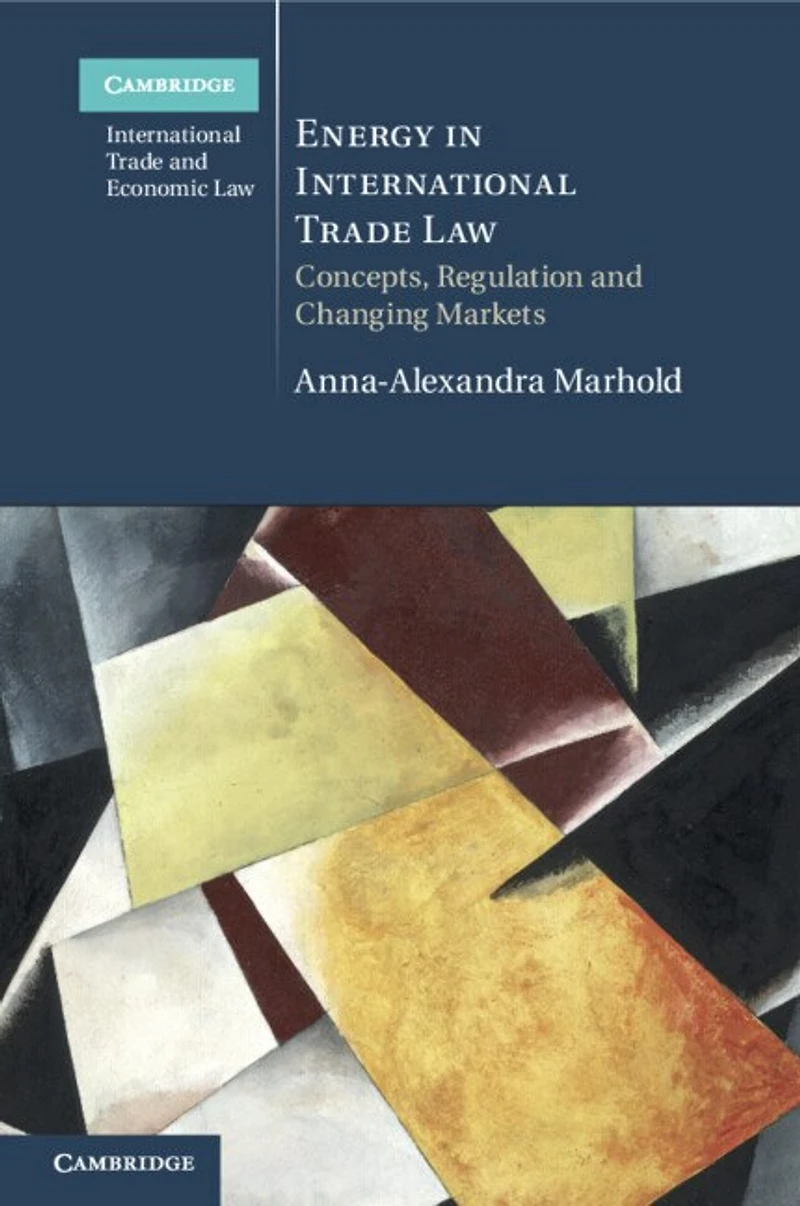 Energy International Trade Law: Concepts, Regulation and Changing Markets
