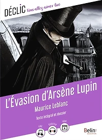 L' évasion d'Arsène Lupin: texte intégral et dossier