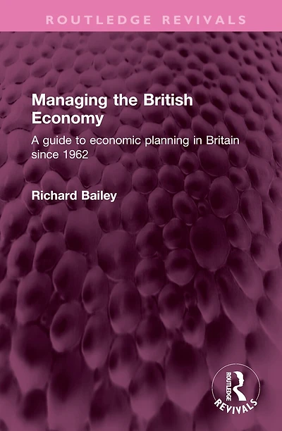 Managing the British Economy: A guide to economic planning Britain since 1962