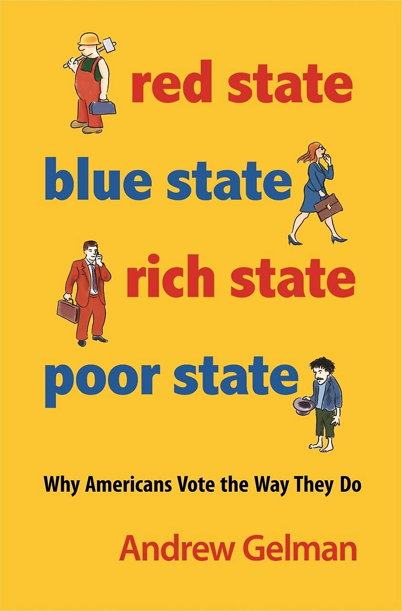 Red State, Blue Rich Poor State: Why Americans Vote the Way They Do - Expanded Edition