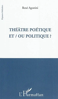 Théâtre poétique et / ou politique ?