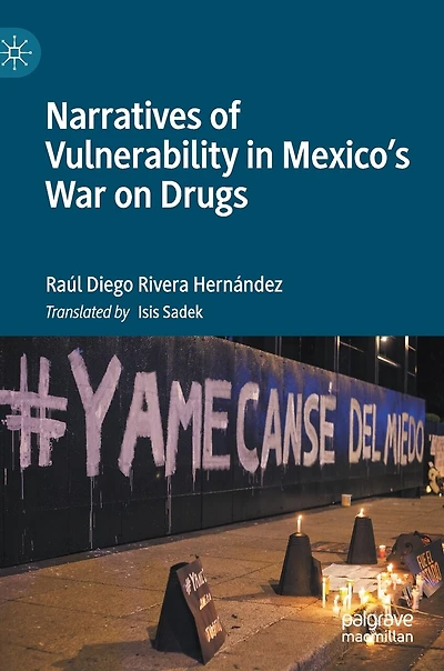 Narratives Of Vulnerability Mexico's War On Drugs