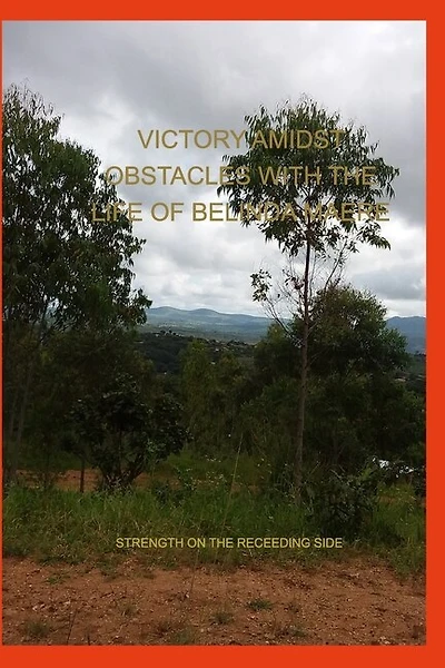 Victory Amidst Obstacles With The Life Of Belinda Maere: Strength On The Receeding Side
