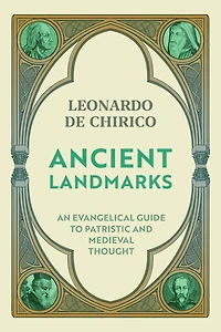 Ancient Landmarks: An evangelical Guide to Patristic and Medieval Thought