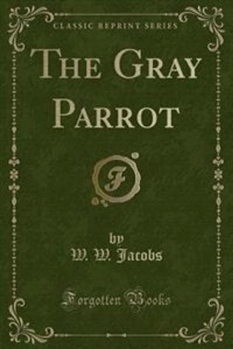 The Gray Parrot (Classic Reprint)