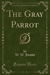 The Gray Parrot (Classic Reprint)