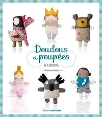 Doudous et poupées à coudre : 35 modèles faciles à réaliser : patrons à taille réelle: 35 modèles faciles à réaliser