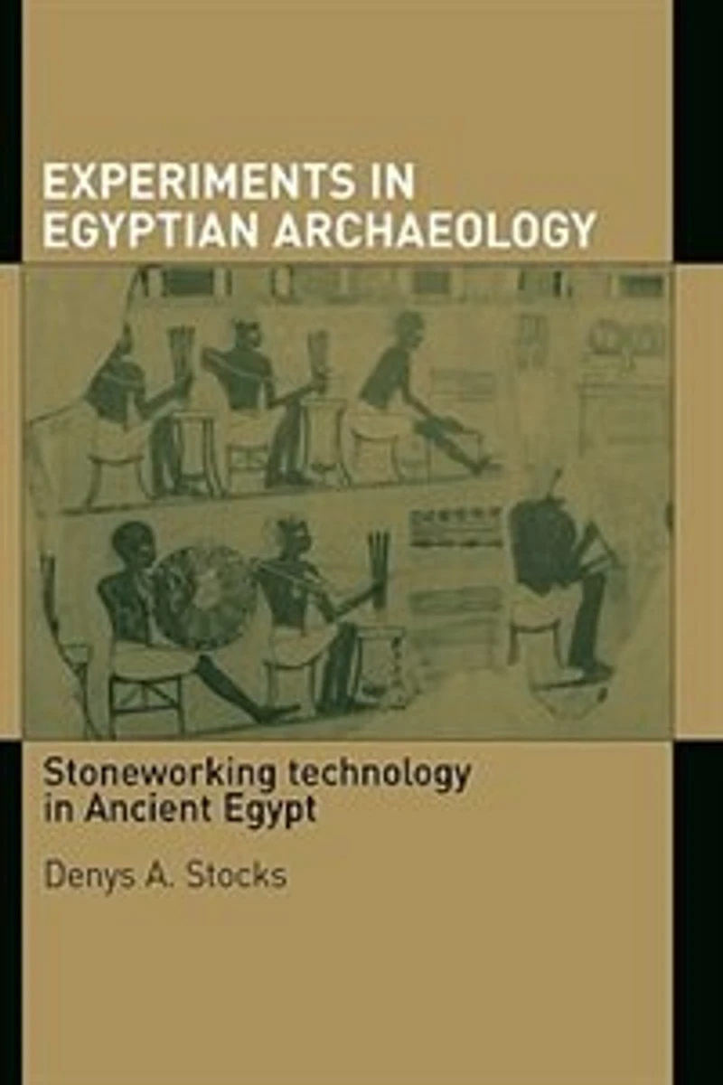 Experiments Egyptian Archaeology: Stoneworking Technology Ancient Egypt