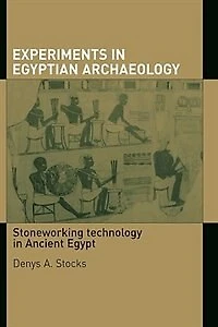 Experiments Egyptian Archaeology: Stoneworking Technology Ancient Egypt