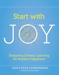 Start with Joy: Designing literacy learning for student happiness