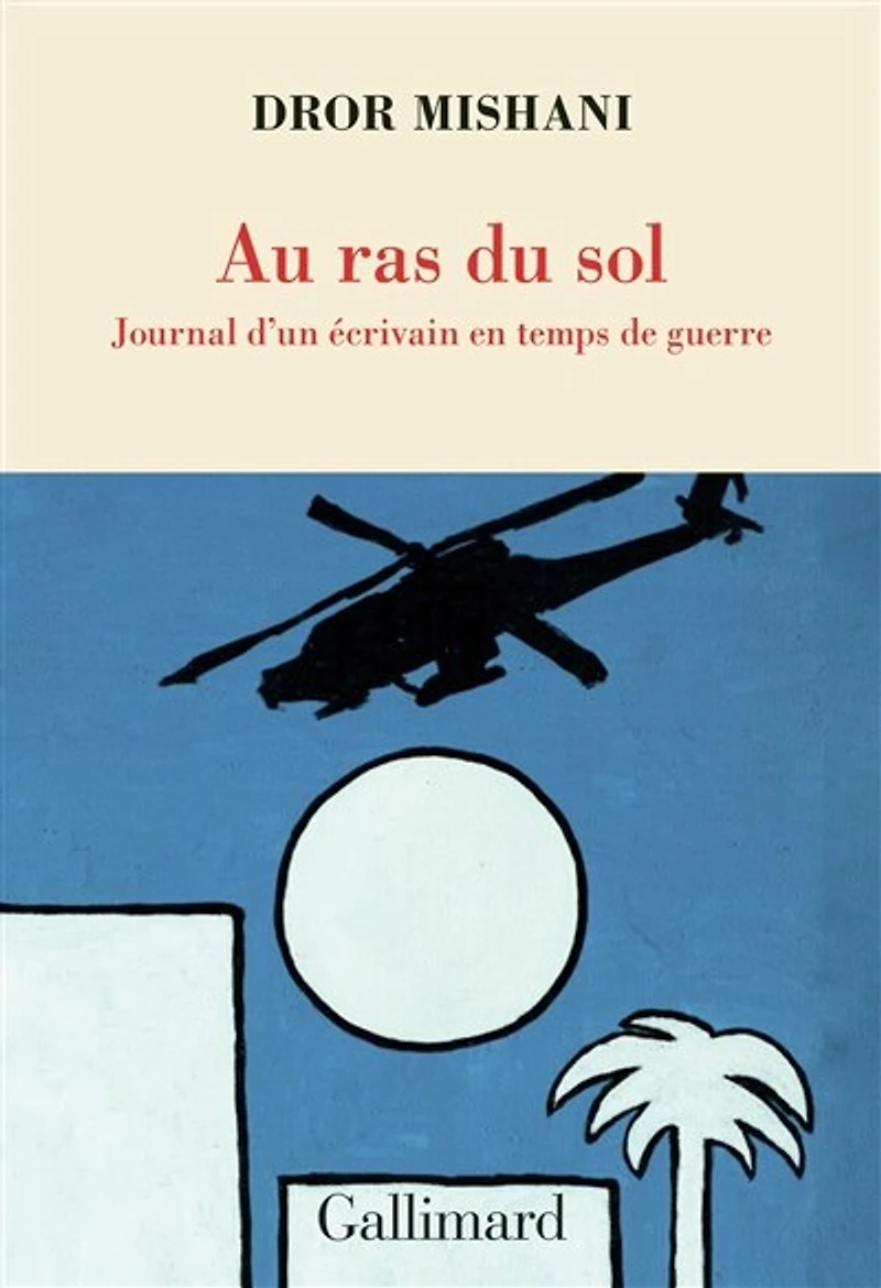 Au ras du sol : journal d'un écrivain en temps de guerre: guerre