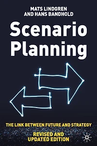 Scenario Planning - Revised and Updated: The Link Between Future Strategy