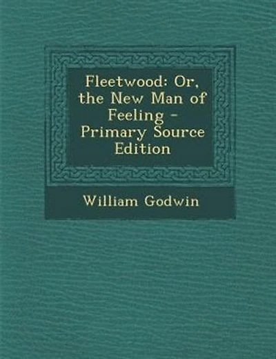 Fleetwood: Or, the New Man of Feeling - Primary Source Edition
