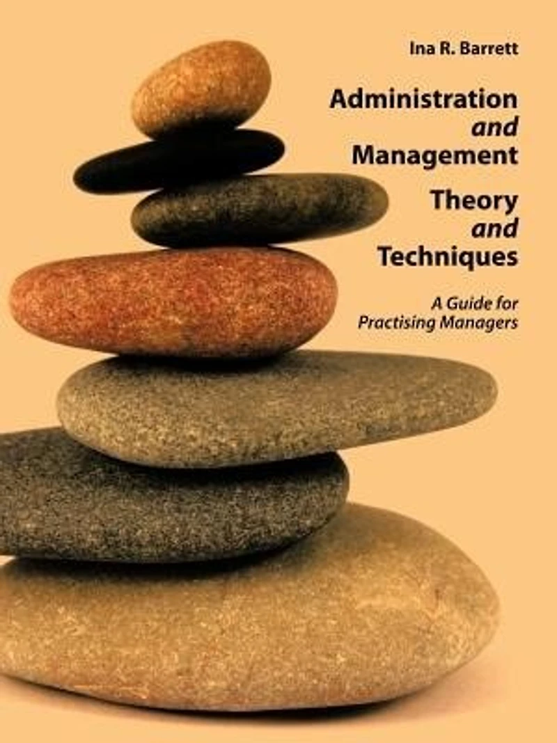 Administration and Management Theory Techniques: A Guide for Practising Managers