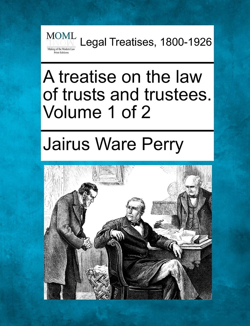 A Treatise on the Law of Trusts and Trustees, Vol. 1 2 (Classic Reprint)