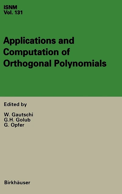 Applications and Computation of Orthogonal Polynomials: Conference at the Mathematical Research Institute Oberwolfach, Germany March 22-28, 1998