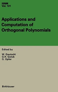 Applications and Computation of Orthogonal Polynomials: Conference at the Mathematical Research Institute Oberwolfach, Germany March 22-28, 1998