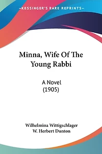 Minna, Wife Of The Young Rabbi: A Novel (1905)