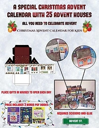 Christmas Advent Calendar for Kids (A special Christmas advent calendar with 25 advent houses - All you need to celebrate advent): An alternative special Christmas advent calendar: Celebrate the days of advent using 25 fillable DI