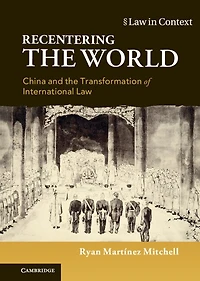 Recentering the World: China and Transformation of International Law