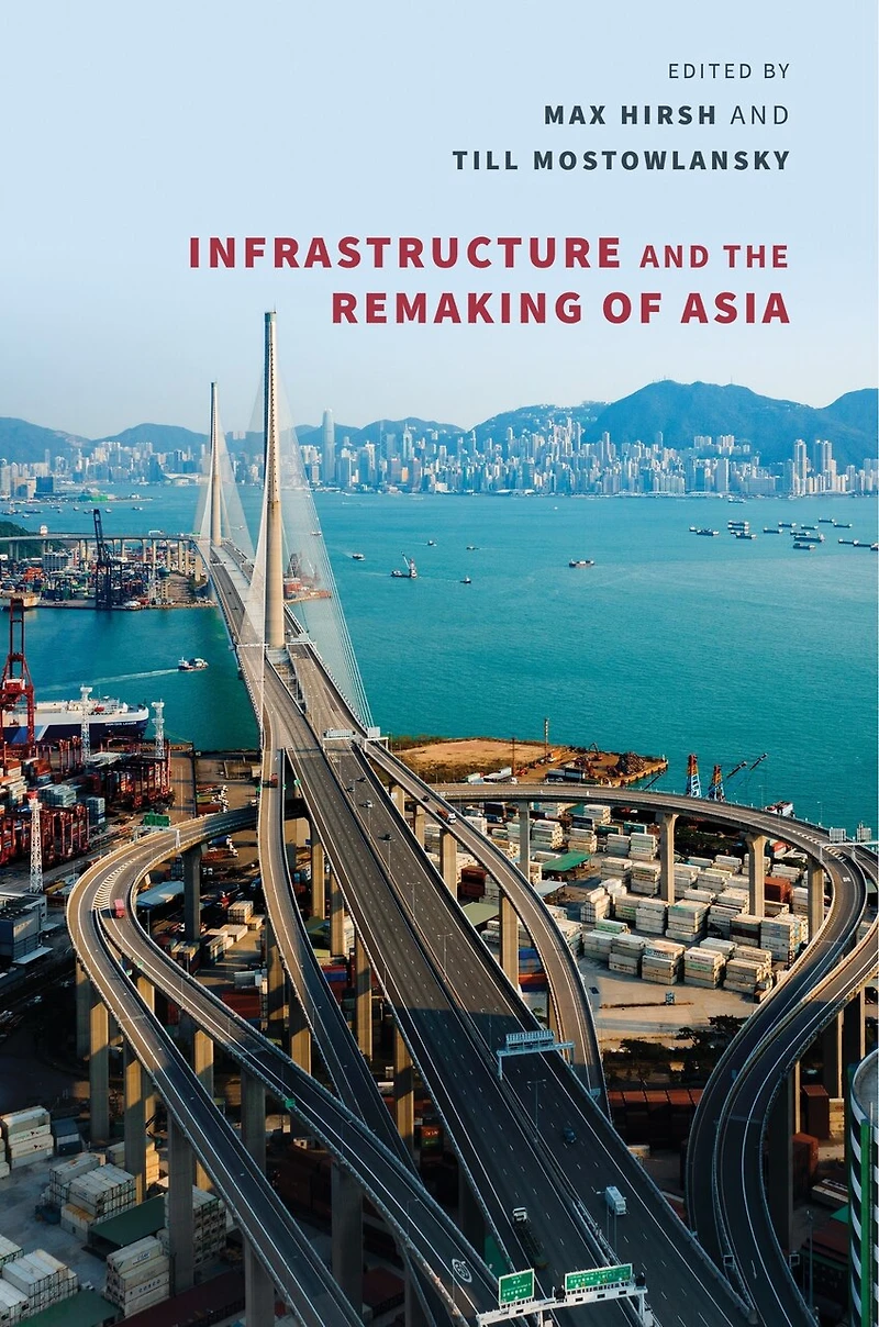 Infrastructure and the Remaking of Asia