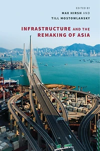 Infrastructure and the Remaking of Asia