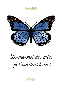 Donne-moi des ailes, je t'ouvrirai le ciel