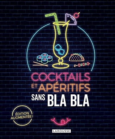 Cocktails et apéritifs sans bla bla: 150 recettes