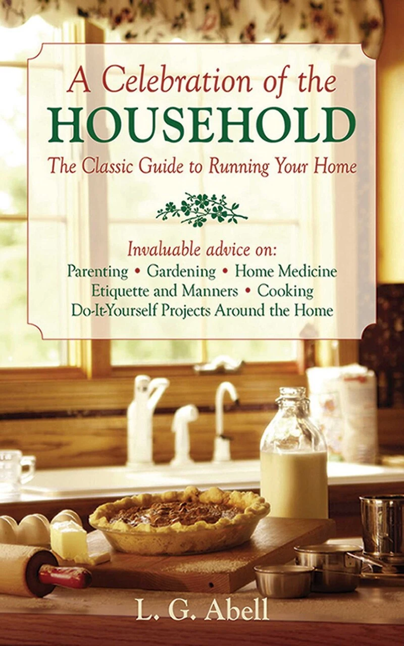A Celebration of The Household: Classic Guide to Running Your Home