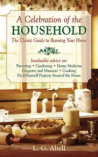 A Celebration of The Household: Classic Guide to Running Your Home