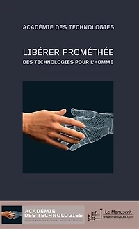 Libérer Prométhée: des technologies pour l'homme
