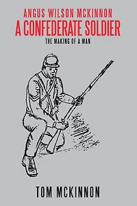 Angus Wilson McKinnon, a Confederate Soldier: The Making of Man