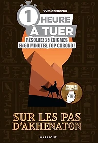 1 heure à tuer: Sur les pas d'Akhenaton