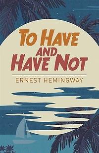 ARC CLASSICS  TO HAVE & HAVE NOT