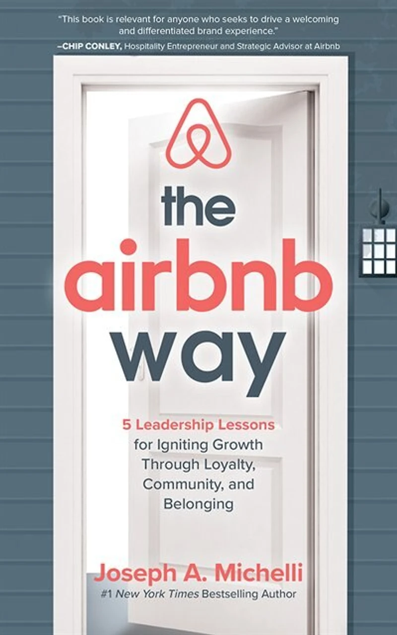 The Airbnb Way: 5 Leadership Lessons For Igniting Growth Through Loyalty, Community, And Belonging