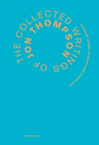 The Collected Writings of Jon Thompson
