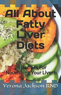 All About Fatty Liver Diets: 24 Recipes For Nourishing Your Liver!