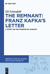 The Remnant: Franz Kafka’s Letter: A Study on the Margins of Judaism