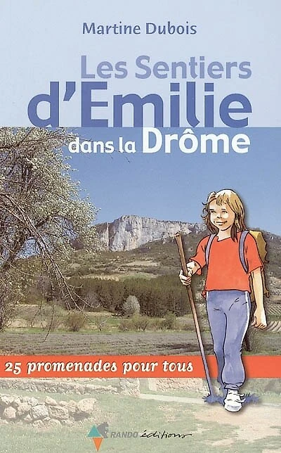 Les sentiers d'Emilie dans la Drôme: 25 promenades pour tous