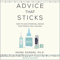 Advice That Sticks: How To Give Financial People Will Follow