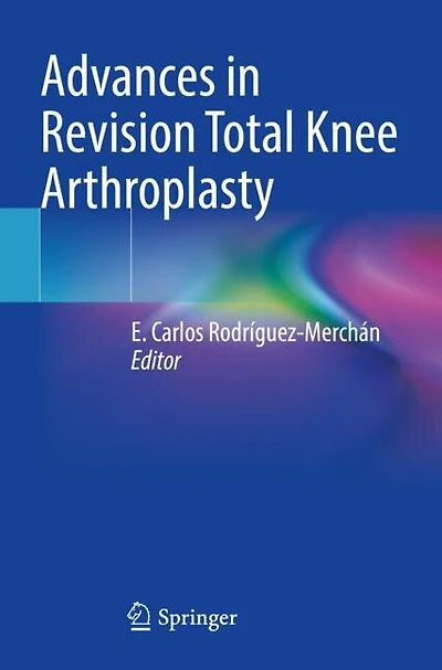Advances in Revision Total Knee Arthroplasty