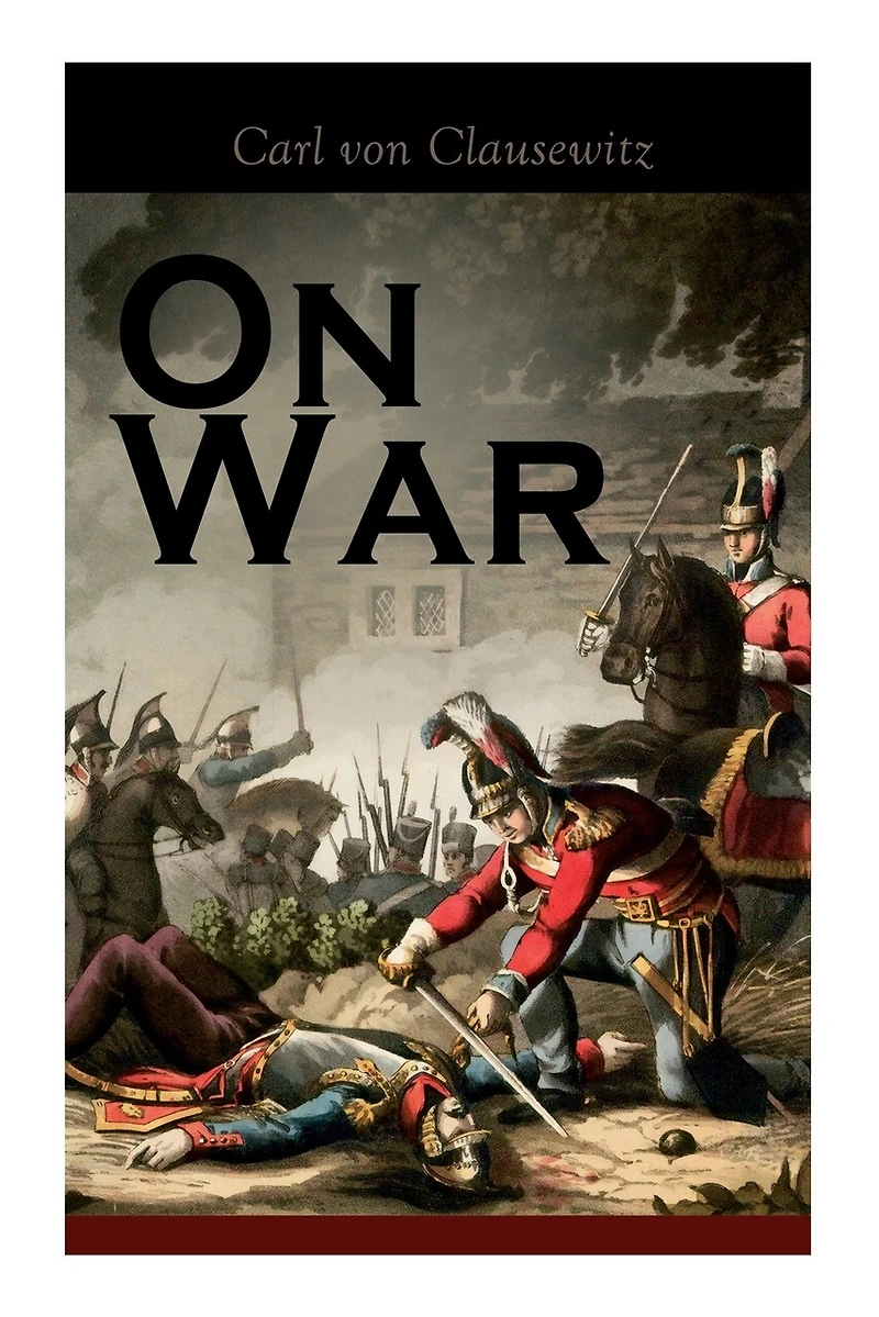 On War: The Strategy of Military and Political Combat (Vom Kriege)