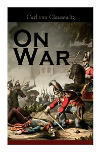 On War: The Strategy of Military and Political Combat (Vom Kriege)