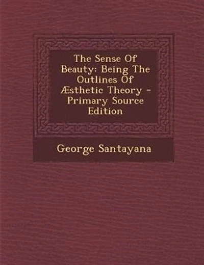 The Sense Of Beauty: Being The Outlines Of Æsthetic Theory - Primary Source Edition