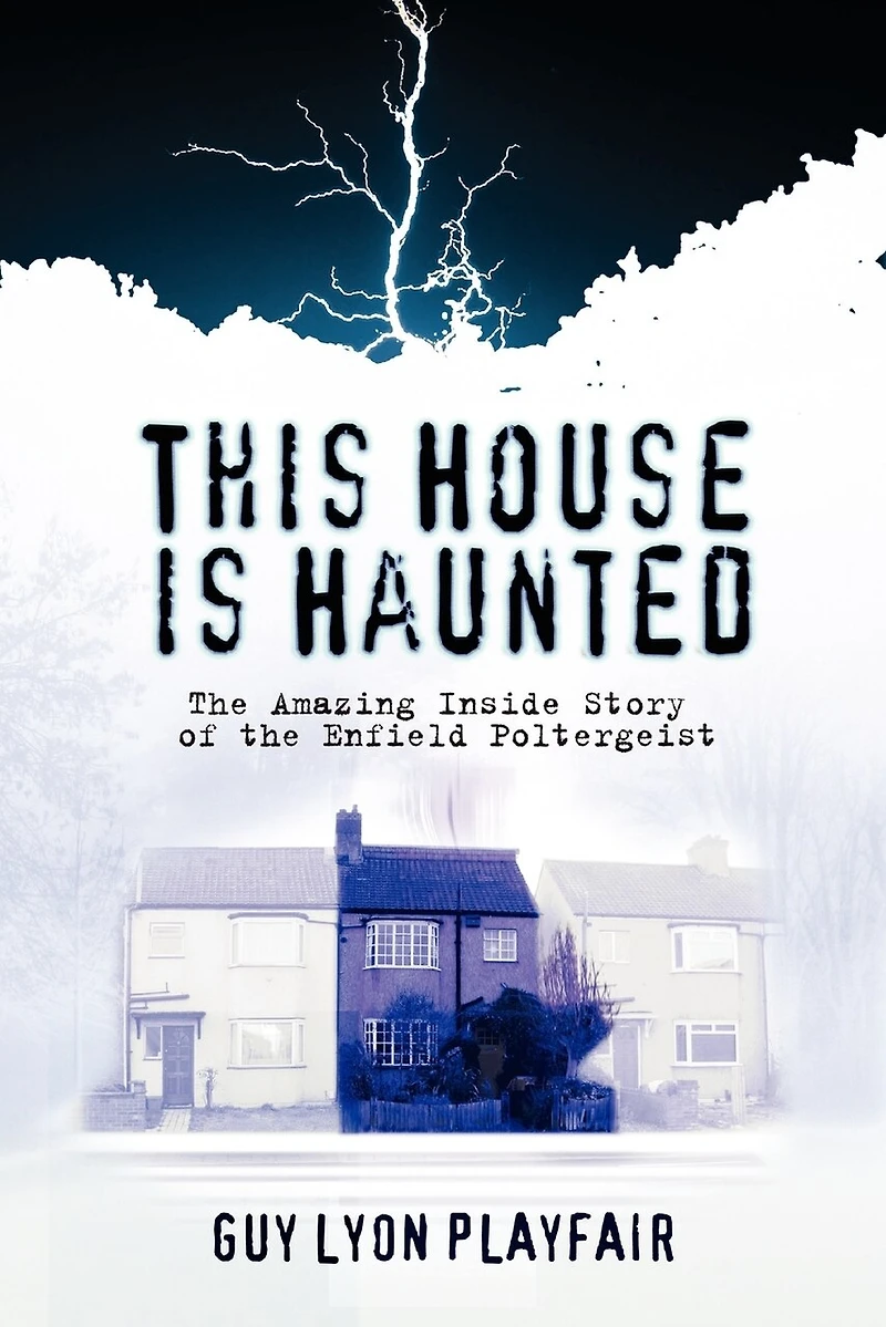 This House Is Haunted: The True Story of the Enfield Poltergeist
