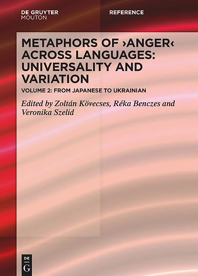 Metaphors of ANGER across Languages: Universality and Variation: Volume 2: From Japanese to Ukrainian