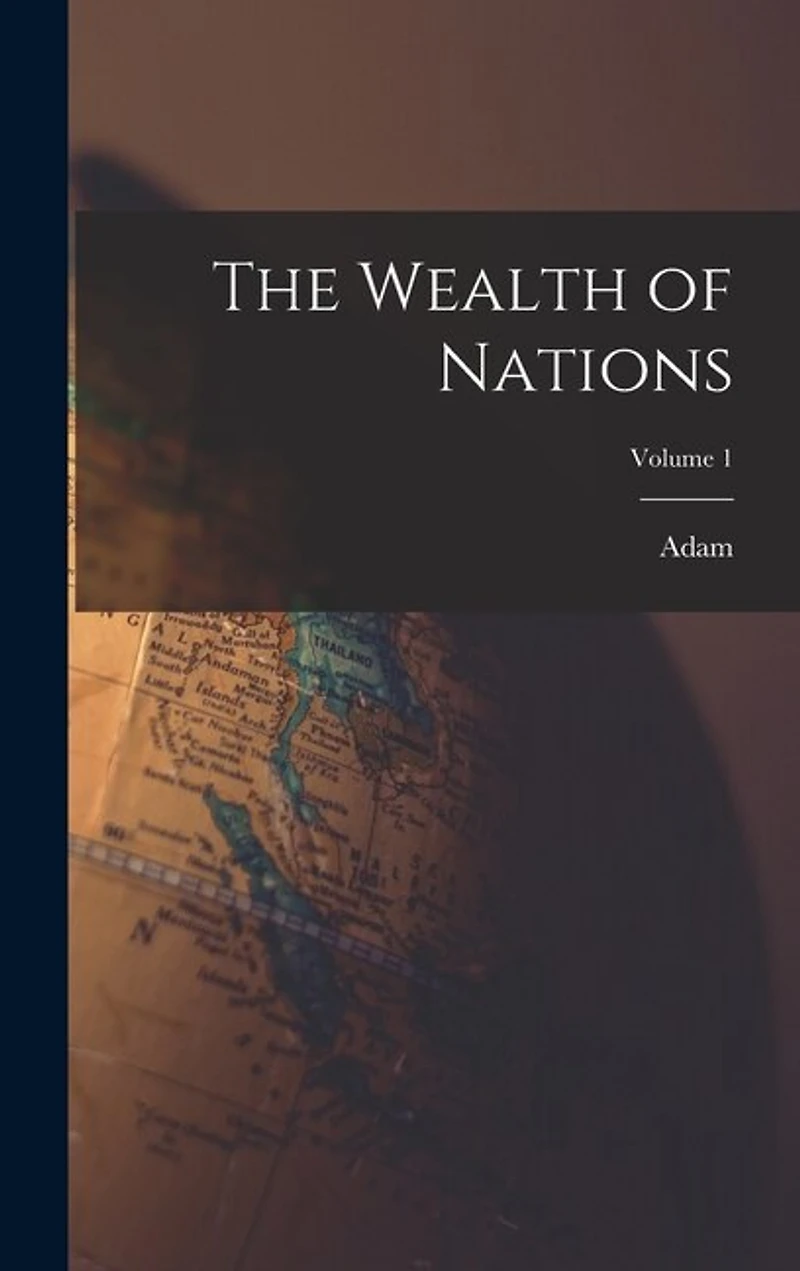 The Wealth of Nations; Volume 1