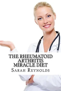 The Rheumatoid Arthritis Miracle Diet