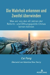 Die Wahrheit erkennen und Zweifel ueberwinden: Was wir von den 40 Jahren der Reform- Oeffnungspolitik Chinas lernen koennen